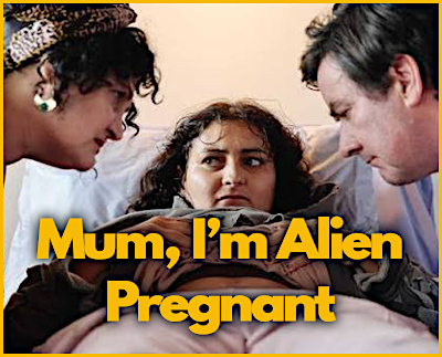 Mum, I'm Alien Pregnant